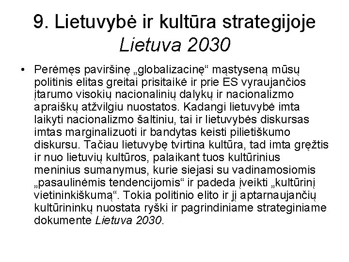 9. Lietuvybė ir kultūra strategijoje Lietuva 2030 • Perėmęs paviršinę „globalizacinę“ mąstyseną mūsų politinis