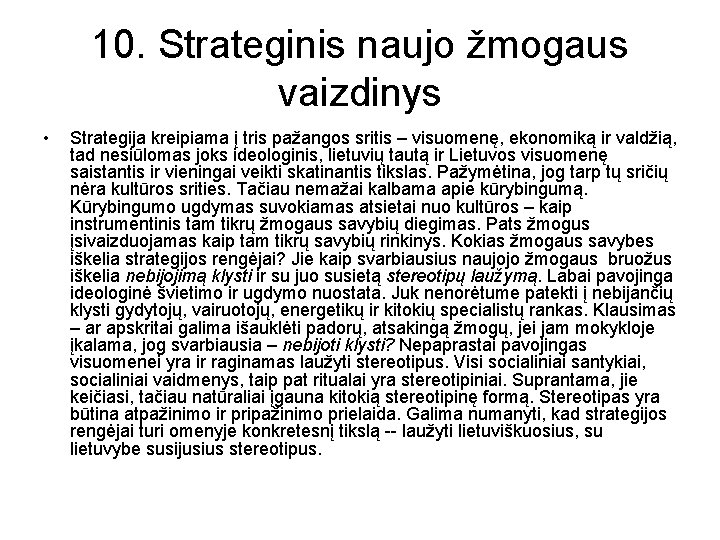 10. Strateginis naujo žmogaus vaizdinys • Strategija kreipiama į tris pažangos sritis – visuomenę,