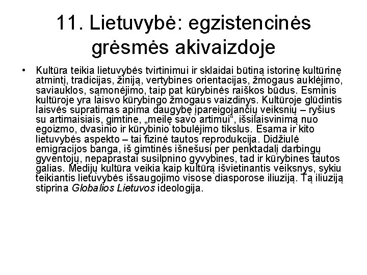 11. Lietuvybė: egzistencinės grėsmės akivaizdoje • Kultūra teikia lietuvybės tvirtinimui ir sklaidai būtiną istorinę