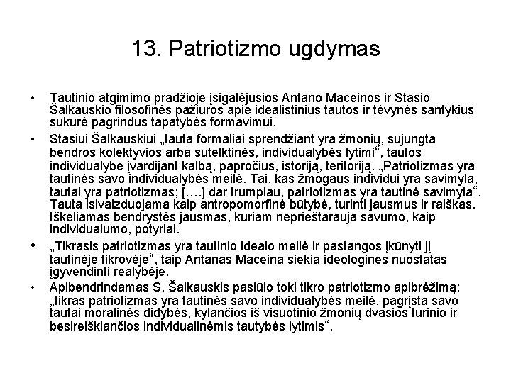 13. Patriotizmo ugdymas • • Tautinio atgimimo pradžioje įsigalėjusios Antano Maceinos ir Stasio Šalkauskio