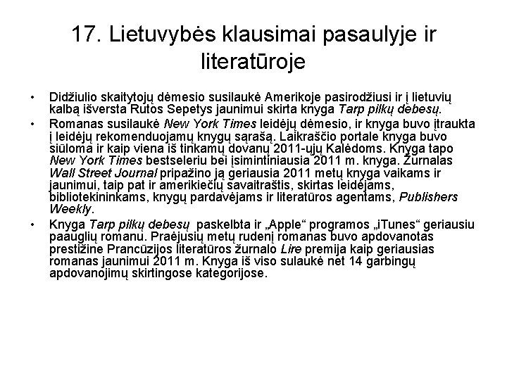 17. Lietuvybės klausimai pasaulyje ir literatūroje • • • Didžiulio skaitytojų dėmesio susilaukė Amerikoje