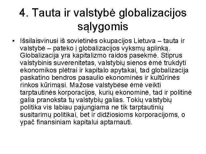 4. Tauta ir valstybė globalizacijos sąlygomis • Išsilaisvinusi iš sovietinės okupacijos Lietuva – tauta