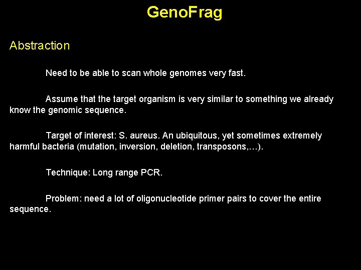 Geno. Frag Abstraction Need to be able to scan whole genomes very fast. Assume