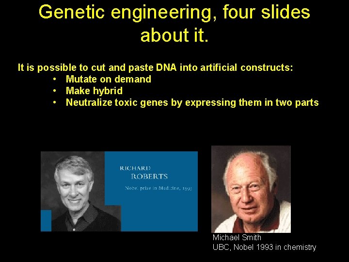 Genetic engineering, four slides about it. It is possible to cut and paste DNA