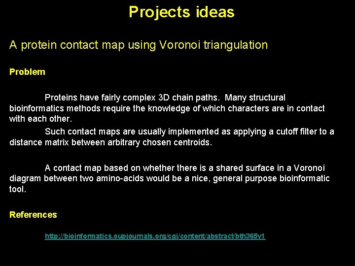 Projects ideas A protein contact map using Voronoi triangulation Problem Proteins have fairly complex