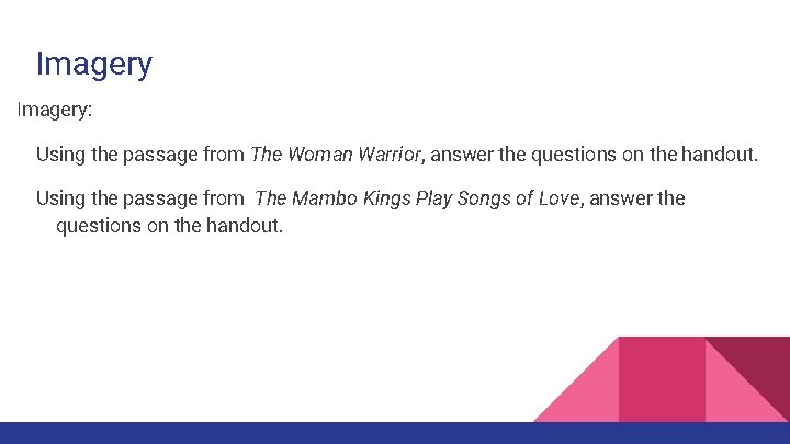 Imagery: Using the passage from The Woman Warrior, answer the questions on the handout.
