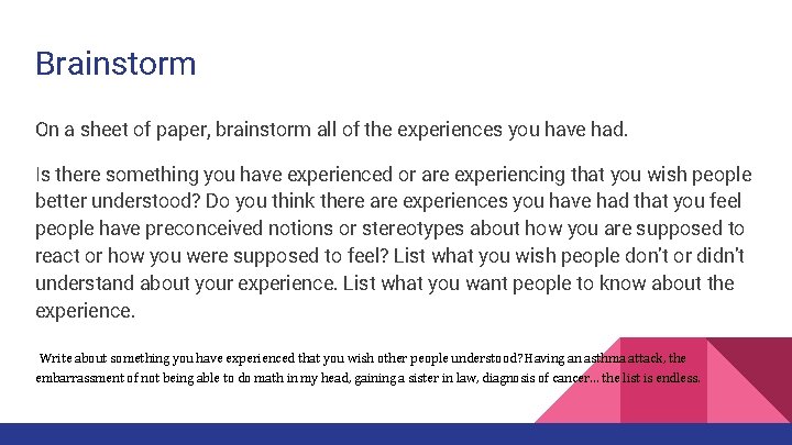 Brainstorm On a sheet of paper, brainstorm all of the experiences you have had.