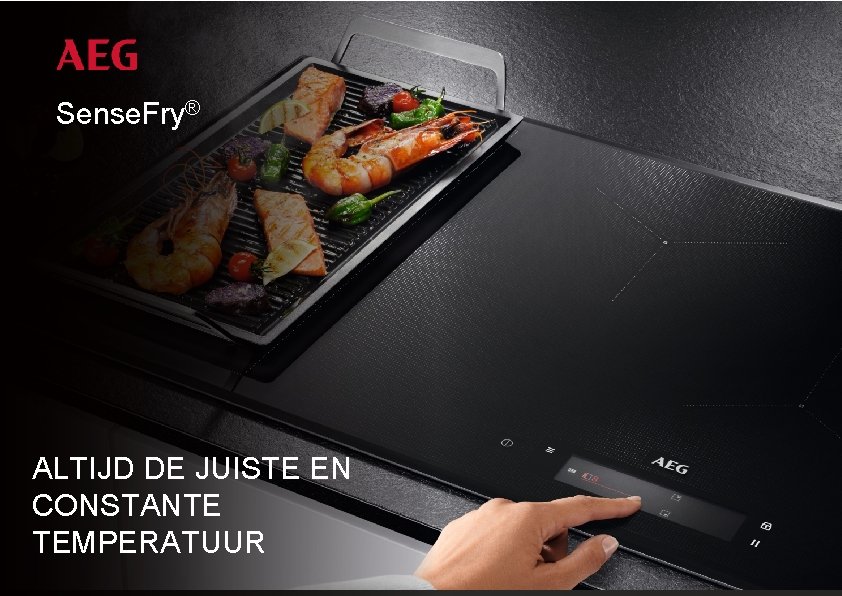 Sense. Fry® ALTIJD DE JUISTE EN CONSTANTE TEMPERATUUR 