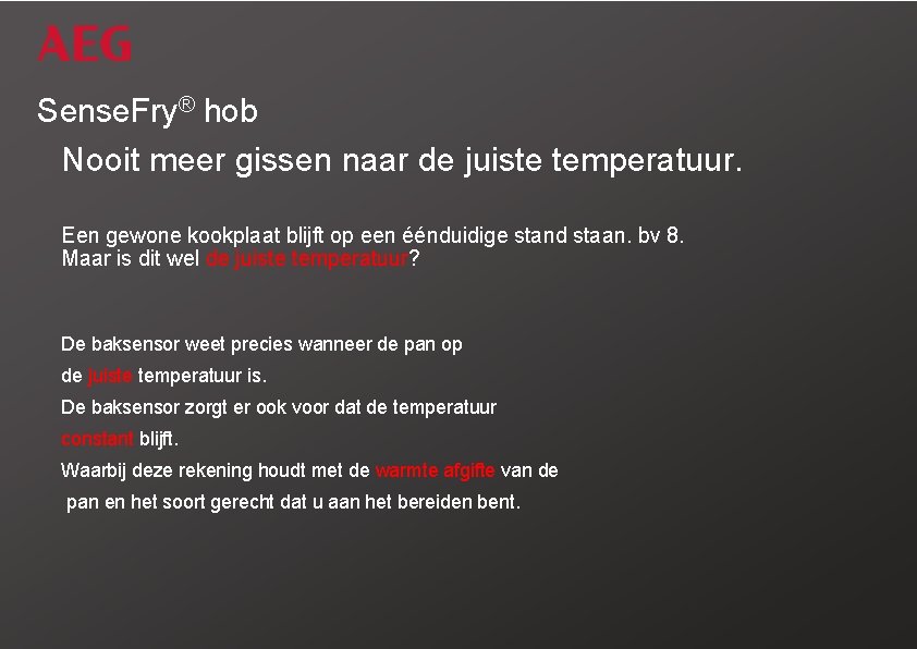 Sense. Fry® hob Nooit meer gissen naar de juiste temperatuur. Een gewone kookplaat blijft
