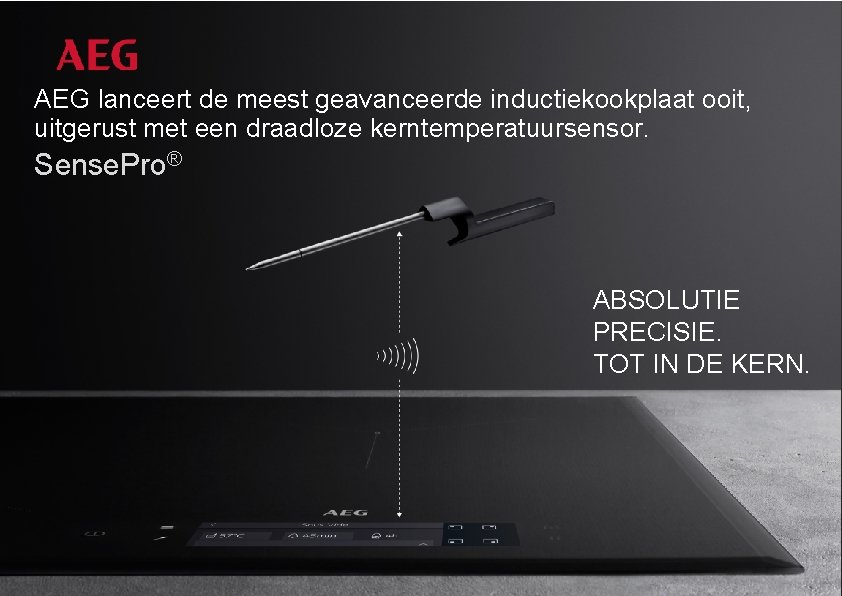 AEG lanceert de meest geavanceerde inductiekookplaat ooit, uitgerust met een draadloze kerntemperatuursensor. Sense. Pro®