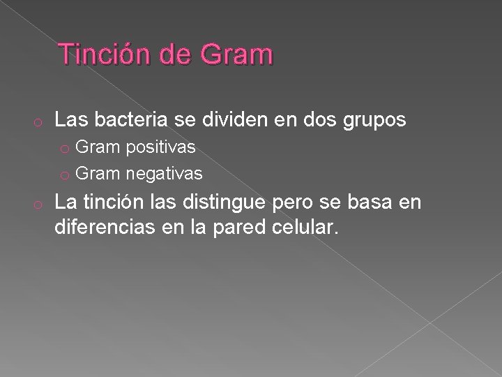 Tinción de Gram o Las bacteria se dividen en dos grupos o Gram positivas