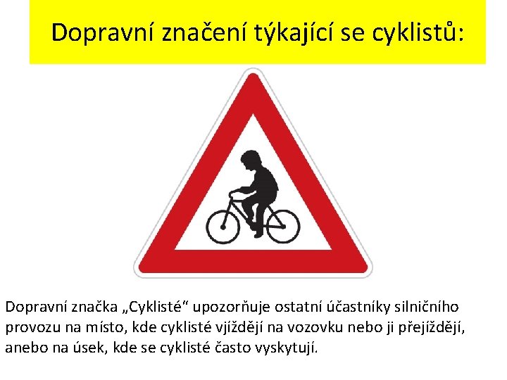 Dopravní značení týkající se cyklistů: Dopravní značka „Cyklisté“ upozorňuje ostatní účastníky silničního provozu na