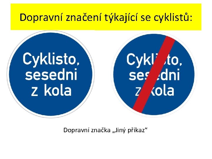 Dopravní značení týkající se cyklistů: Dopravní značka „Jiný příkaz“ 