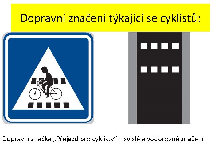 Dopravní značení týkající se cyklistů: Dopravní značka „Přejezd pro cyklisty“ – svislé a vodorovné