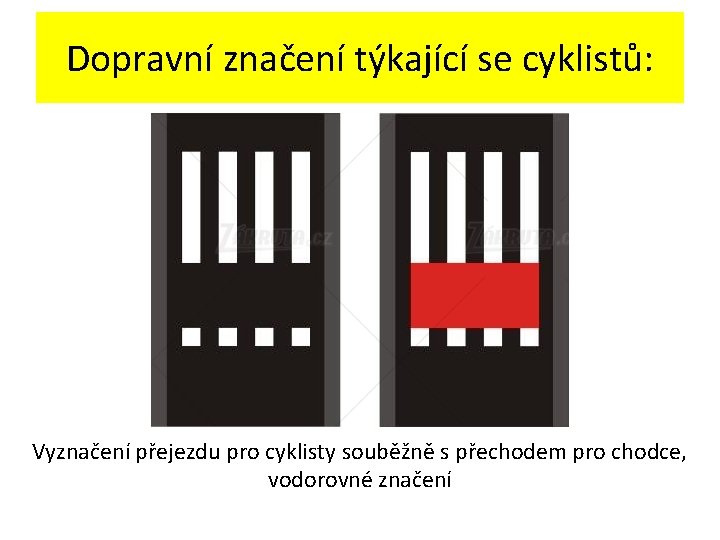 Dopravní značení týkající se cyklistů: Vyznačení přejezdu pro cyklisty souběžně s přechodem pro chodce,