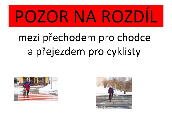 POZOR NA ROZDÍL mezi přechodem pro chodce a přejezdem pro cyklisty 