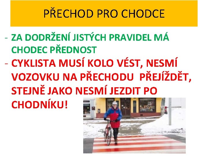 PŘECHOD PRO CHODCE - ZA DODRŽENÍ JISTÝCH PRAVIDEL MÁ CHODEC PŘEDNOST - CYKLISTA MUSÍ