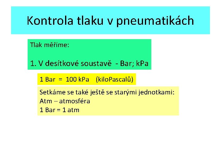 Kontrola tlaku v pneumatikách Tlak měříme: 1. V desítkové soustavě - Bar; k. Pa