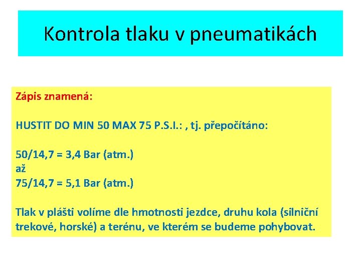 Kontrola tlaku v pneumatikách Zápis znamená: HUSTIT DO MIN 50 MAX 75 P. S.