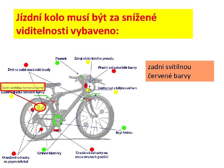 Jízdní kolo musí být za snížené viditelnosti vybaveno: zadní svítilnou červené barvy 