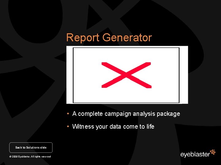 Report Generator • A complete campaign analysis package • Witness your data come to