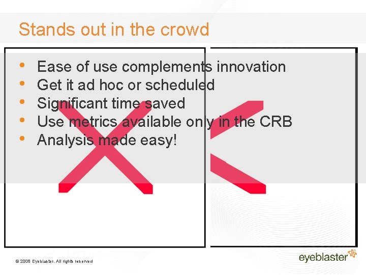 Stands out in the crowd • • • Ease of use complements innovation Get