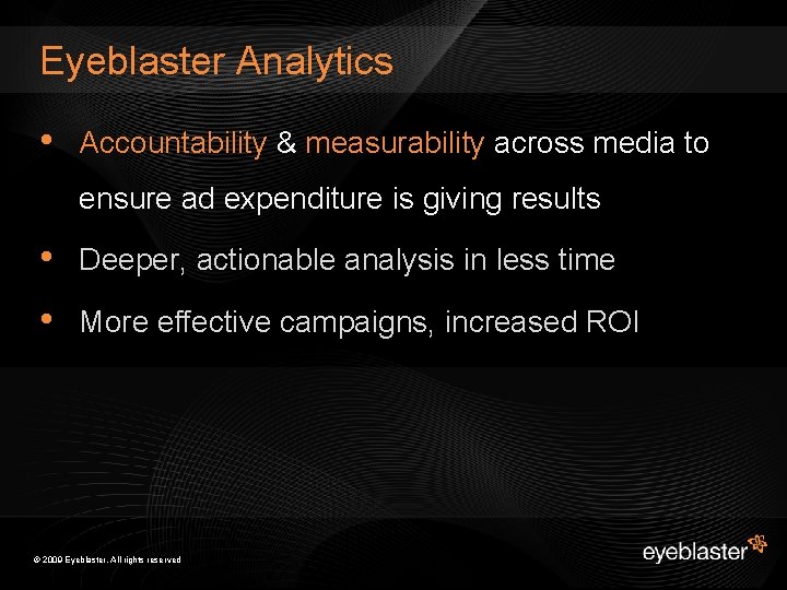 Eyeblaster Analytics • Accountability & measurability across media to ensure ad expenditure is giving