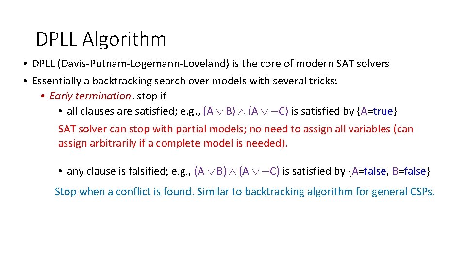 DPLL Algorithm • DPLL (Davis-Putnam-Logemann-Loveland) is the core of modern SAT solvers • Essentially