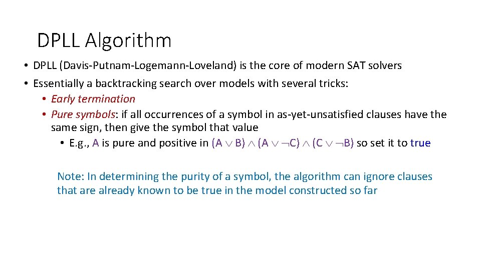 DPLL Algorithm • DPLL (Davis-Putnam-Logemann-Loveland) is the core of modern SAT solvers • Essentially
