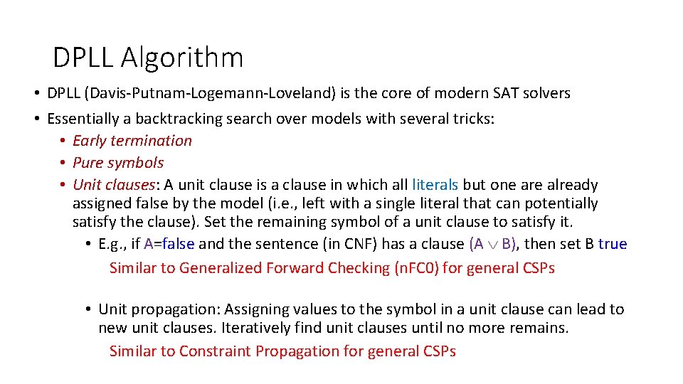 DPLL Algorithm • DPLL (Davis-Putnam-Logemann-Loveland) is the core of modern SAT solvers • Essentially