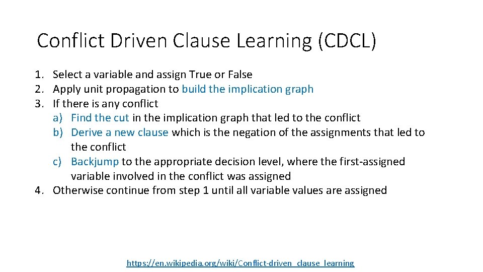 Conflict Driven Clause Learning (CDCL) 1. Select a variable and assign True or False