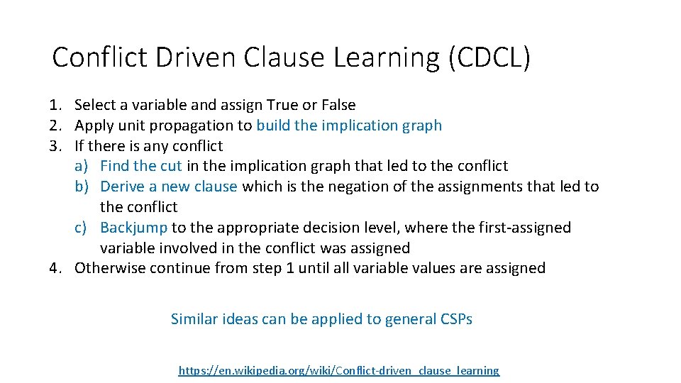 Conflict Driven Clause Learning (CDCL) 1. Select a variable and assign True or False