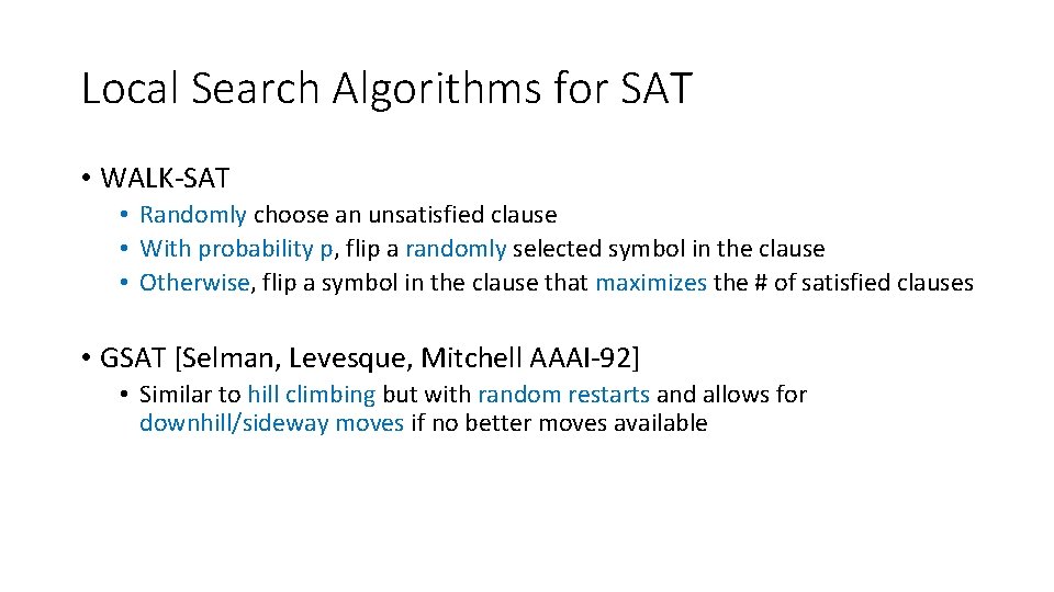 Local Search Algorithms for SAT • WALK-SAT • Randomly choose an unsatisfied clause •