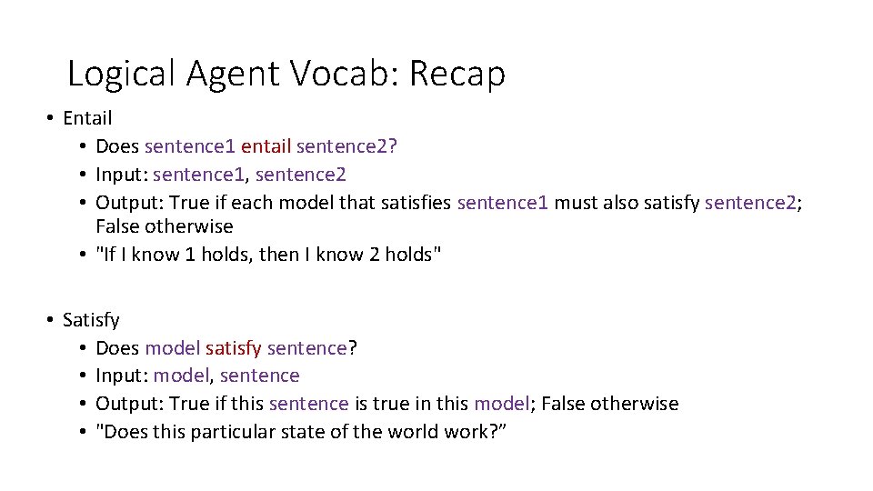 Logical Agent Vocab: Recap • Entail • Does sentence 1 entail sentence 2? •