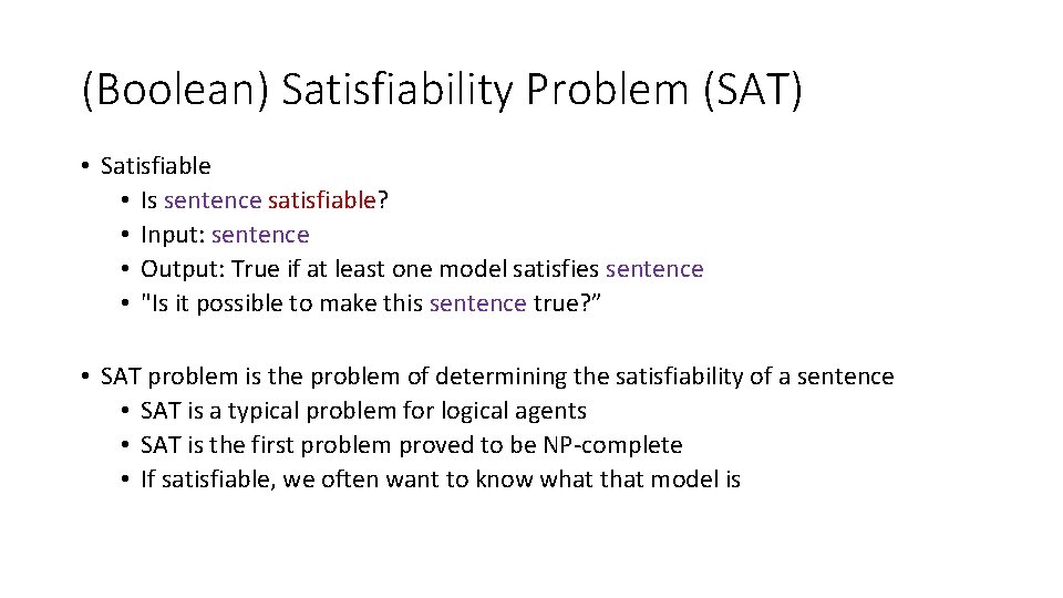 (Boolean) Satisfiability Problem (SAT) • Satisfiable • Is sentence satisfiable? • Input: sentence •