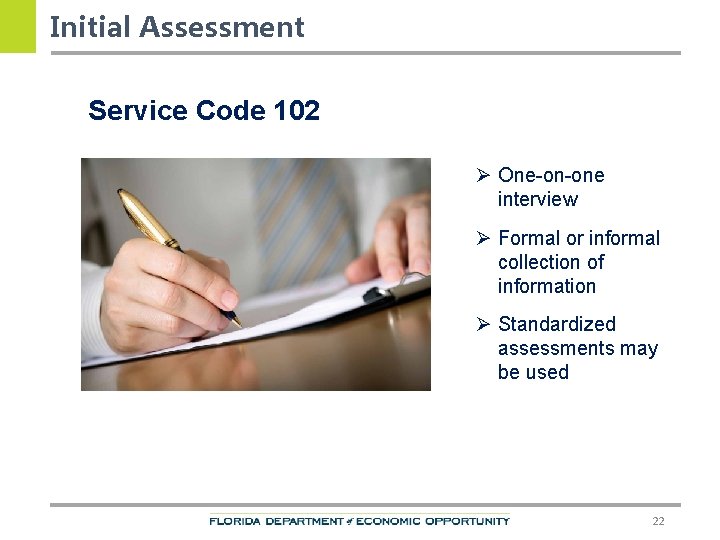 Initial Assessment Service Code 102 Ø One-on-one interview Ø Formal or informal collection of