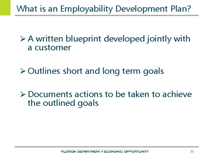 What is an Employability Development Plan? Ø A written blueprint developed jointly with a