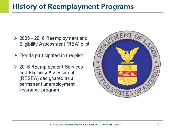 History of Reemployment Programs Ø 2005 - 2016 Reemployment and Eligibility Assessment (REA) pilot