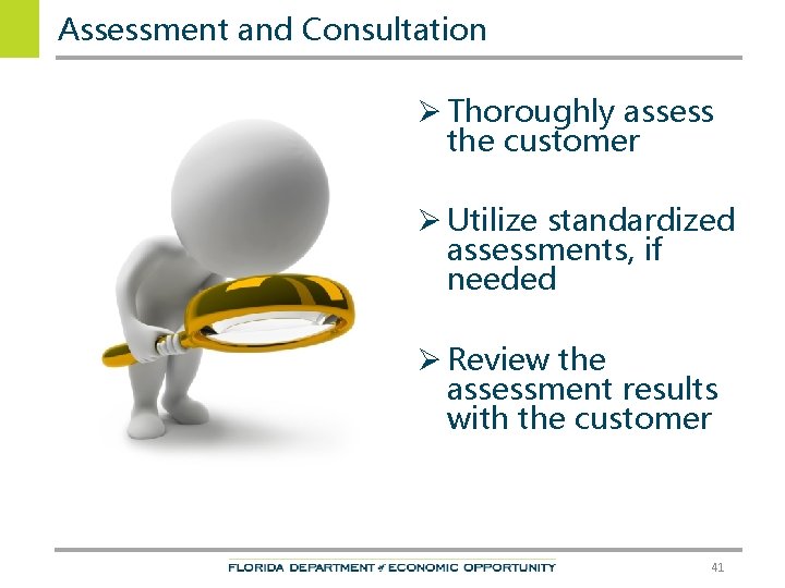 Assessment and Consultation Ø Thoroughly assess the customer Ø Utilize standardized assessments, if needed