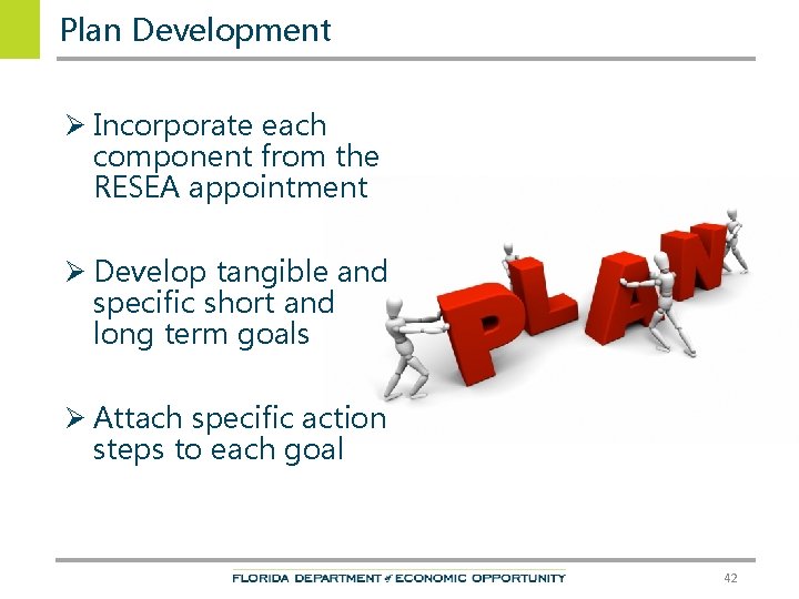 Plan Development Ø Incorporate each component from the RESEA appointment Ø Develop tangible and