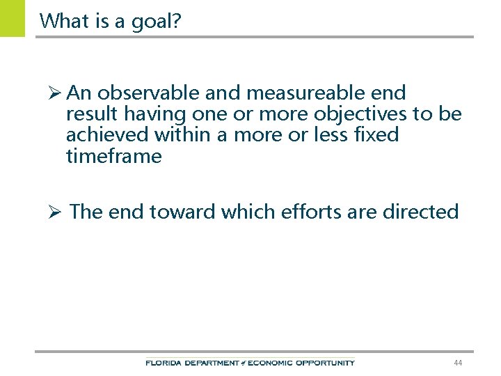 What is a goal? Ø An observable and measureable end result having one or