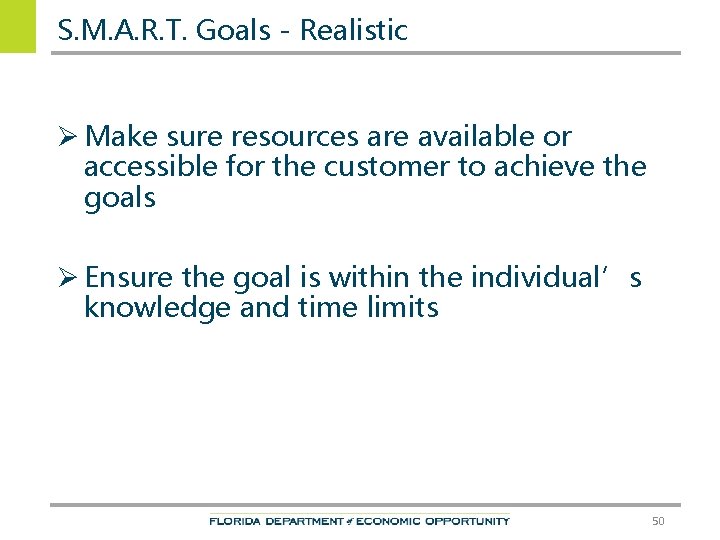 S. M. A. R. T. Goals - Realistic Ø Make sure resources are available