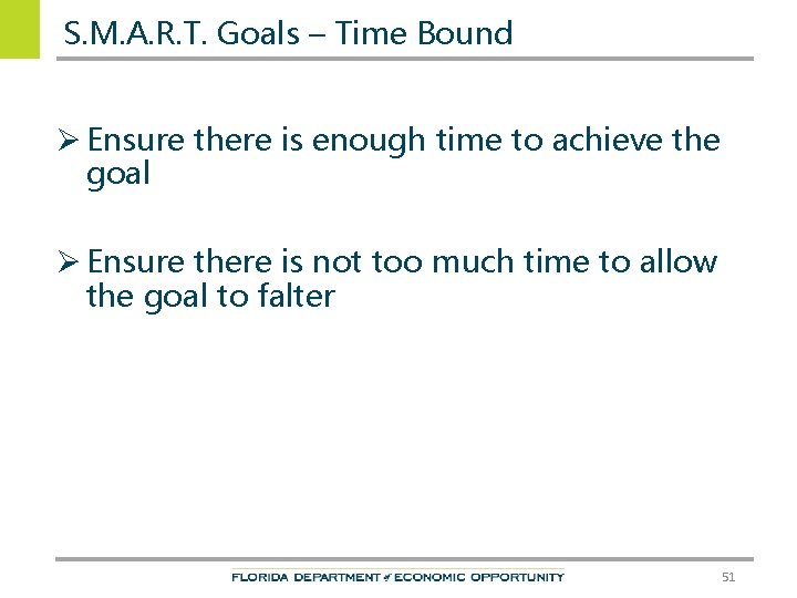 S. M. A. R. T. Goals – Time Bound Ø Ensure there is enough
