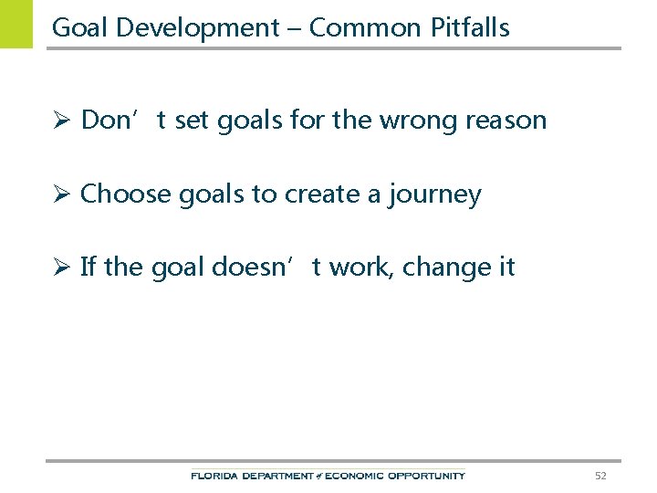 Goal Development – Common Pitfalls Ø Don’t set goals for the wrong reason Ø