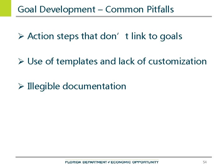 Goal Development – Common Pitfalls Ø Action steps that don’t link to goals Ø