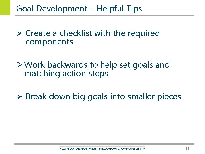 Goal Development – Helpful Tips Ø Create a checklist with the required components Ø