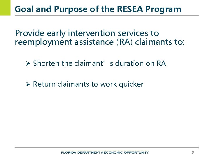 Goal and Purpose of the RESEA Program Provide early intervention services to reemployment assistance