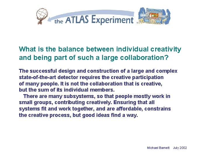 What is the balance between individual creativity and being part of such a large