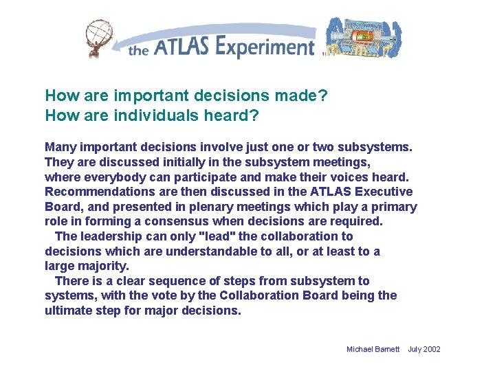 How are important decisions made? How are individuals heard? Many important decisions involve just