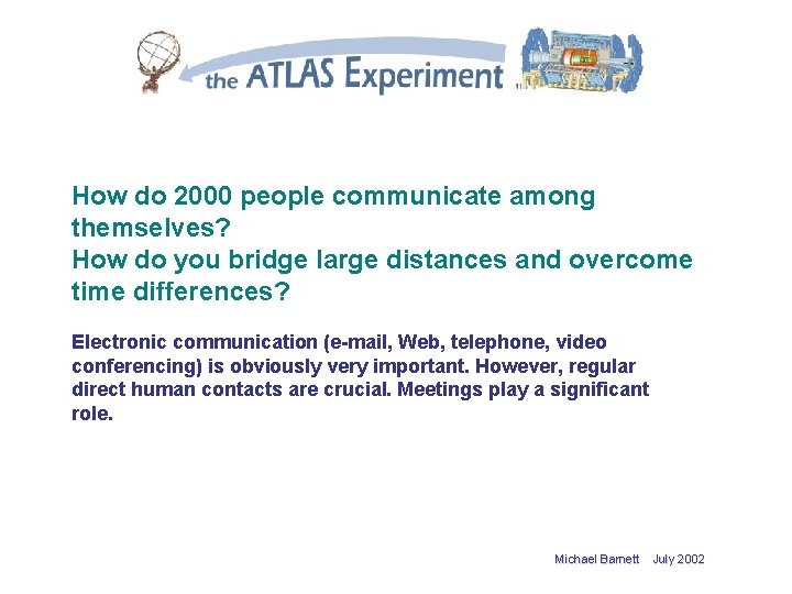 How do 2000 people communicate among themselves? How do you bridge large distances and